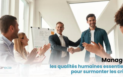 Manager : les qualités humaines essentielles pour surmonter les crises