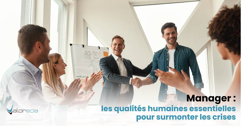 Manager : les qualités humaines essentielles pour surmonter les crises